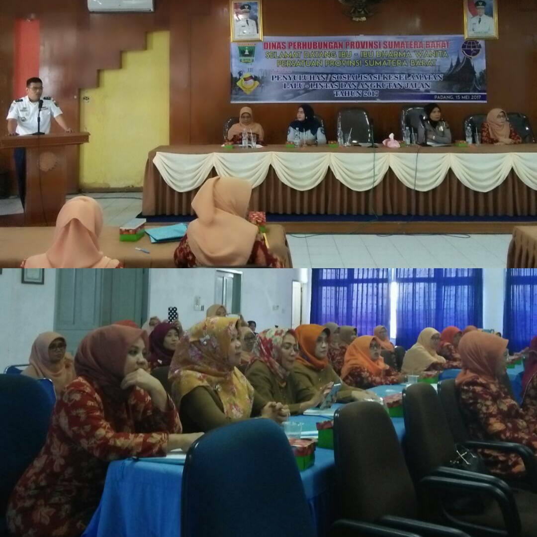 SOSIALISASI KESELAMATAN LALU LINTAS DAN ANGKUTAN JALAN KEPADA IBU-IBU DHARMA WANITA PERSATUAN PROVINSI SUMATERA BARAT 